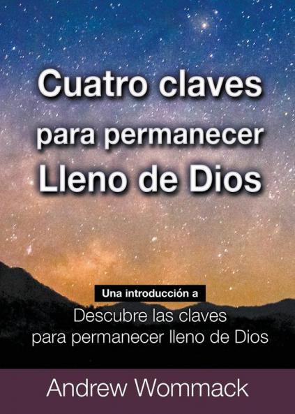 Cuatro Claves Para Permanecer Lleno de Dios
