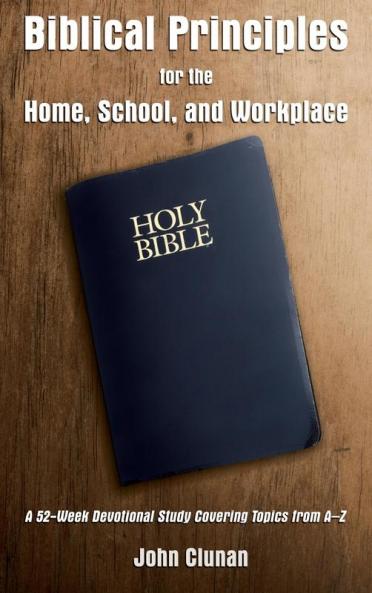 Biblical Principles for the Home School and Workplace