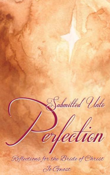 Submitted Unto Perfection