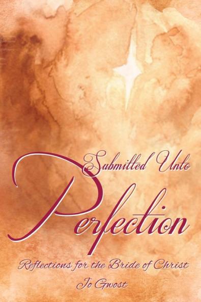 Submitted Unto Perfection
