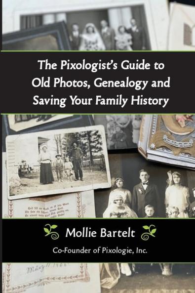The Pixologist's Guide to Old Photos Genealogy and Saving Your Family History