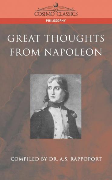 Great Thoughts from Napoleon (Cosimo Classics Philosophy)
