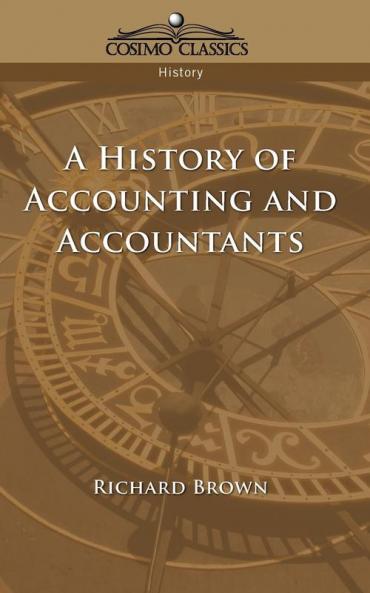 A History of Accounting and Accountants (Cosimo Classics History)
