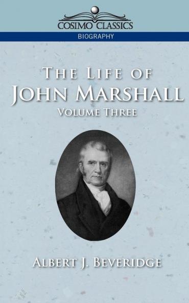 The Life of John Marshall Vol. 3