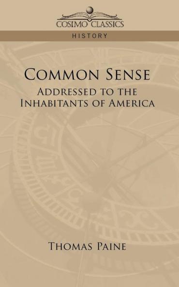 Common Sense: Addressed to the Inhabitants of America