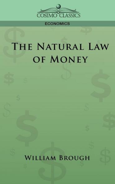 The Natural Law of Money (Cosimo Classics Economics)