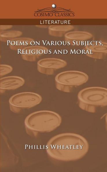 Poems on Various Subjects Religious and Moral (Cosimo Classics Literature)