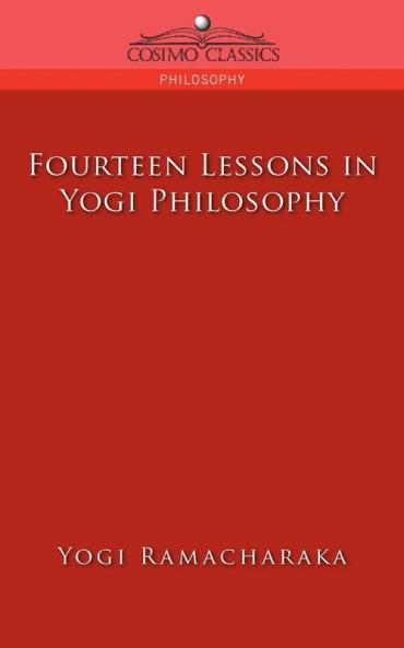 Fourteen Lessons in Yogi Philosophy (Cosimo Classics Philogophy)