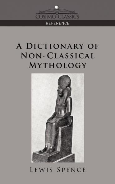A Dictionary of Non-classical Mythology (Cosimo Classics Reference)