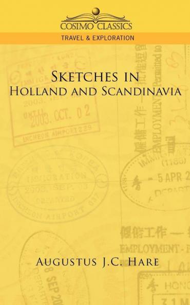 Sketches in Holland and Scandinavia (Cosimo Classics Travel & Exploration)