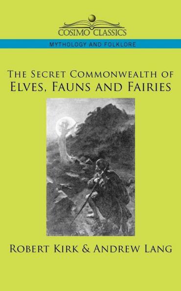 The Secret Commonwealth of Elves Fauns and Fairies