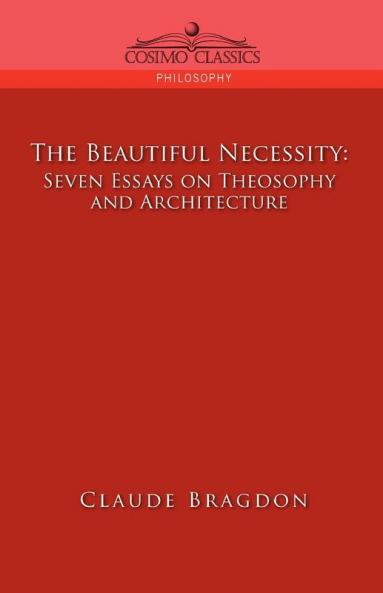 The Beautiful Necessity Seven Essays on Theosophy and Architecture