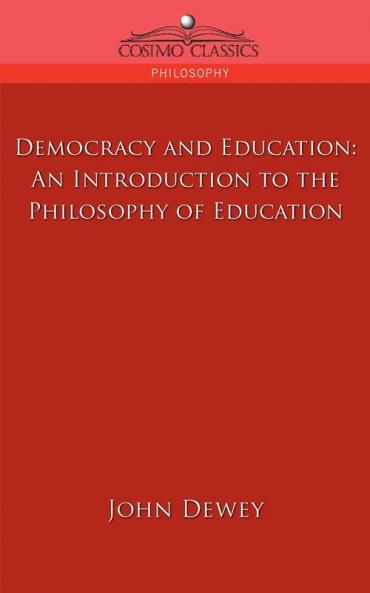 Democracy And Education: An Introduction to the Philosophy of Education (Cosimo Classics Philosophy)