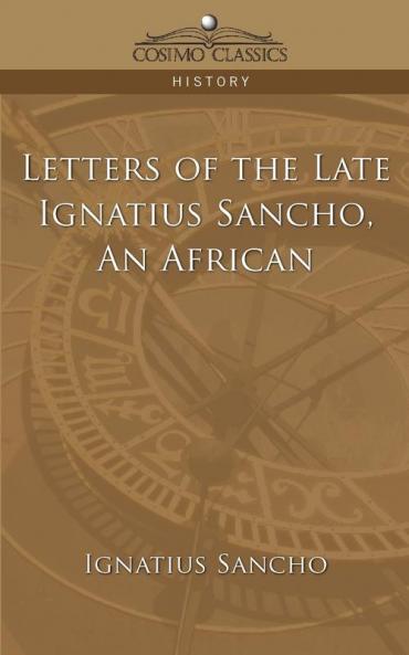 An African Letters of the Late Ignatius Sancho (Cosimo Classics History)
