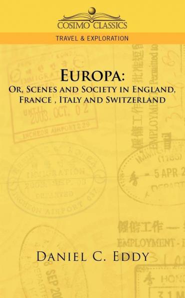 Europa: Or Scenes and Society in England France Italy and Switzerland