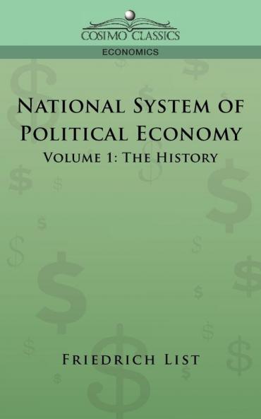 National System of Political Economy - Volume 1: The History