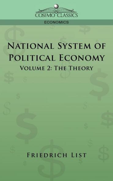 National System of Political Economy - Volume 2: The Theory