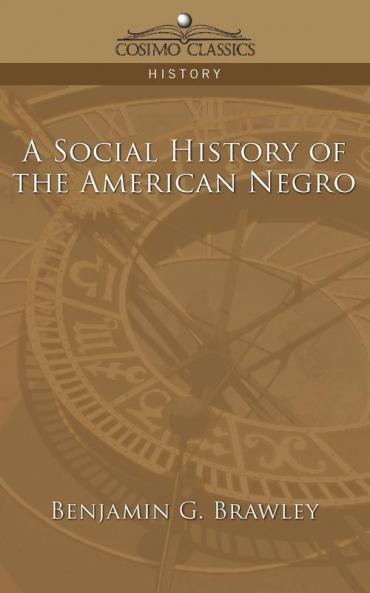A Social History of the American Negro (Cosimo Classics History)