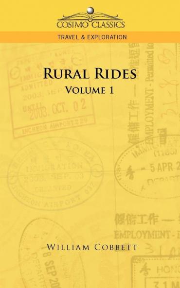 Rural Rides - Volume 1 (Cosimo Classics Travel & Exploration)