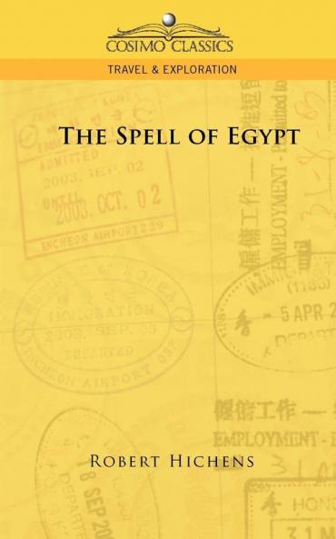 The Spell of Egypt (Cosimo Classics Travel & Exploration)