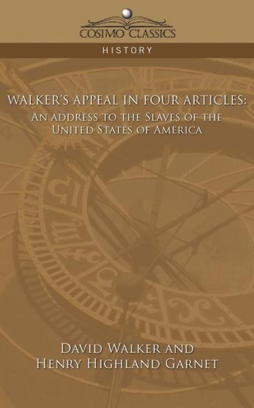 Walker's Appeal in Four Articles: An Address to the Slaves of the United States of America (Cosimo Classics History)