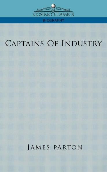 Captains of Industry (Cosimo Classics Biography)