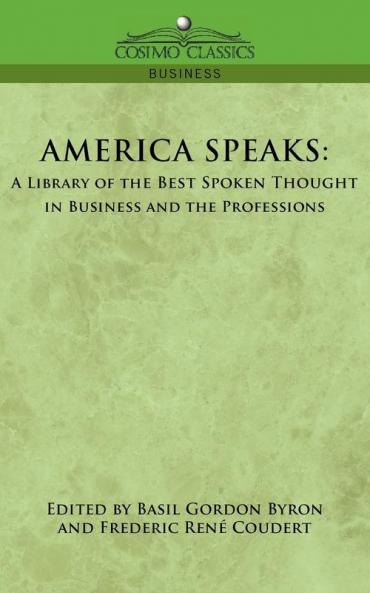 America Speaks: A Library of the Best Spoken Thought in Business and the Professions