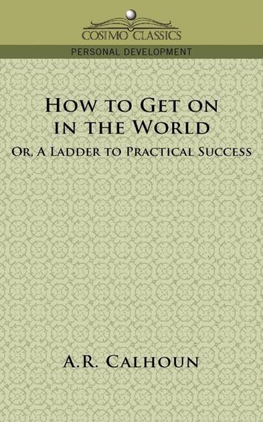 How to Get on in the World or a Ladder to Practical Success