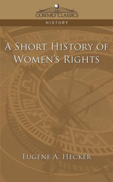 A Short History of Women's Rights (Cosimo Classics History)