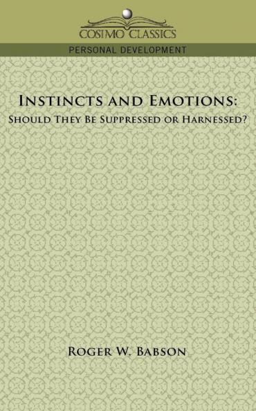 Instincts and Emotions: Should They Be Suppressed or Harnessed?