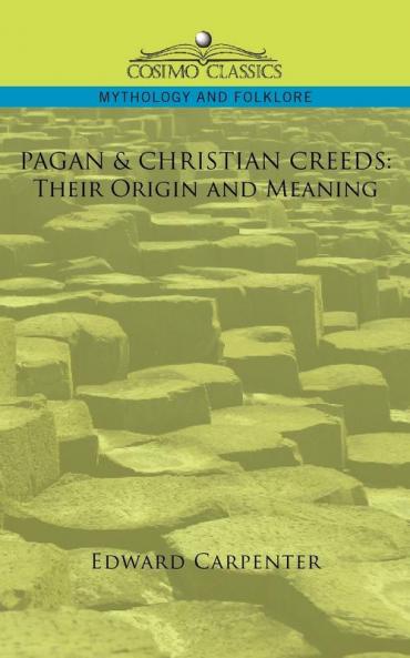 Pagan & Christian Creeds: Their Origin and Meaning