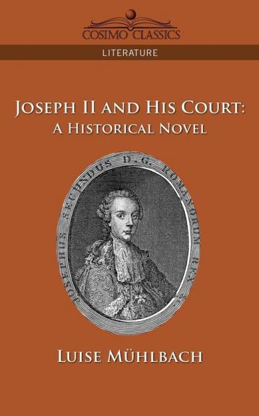 Joseph II and His Court: A Historical Novel