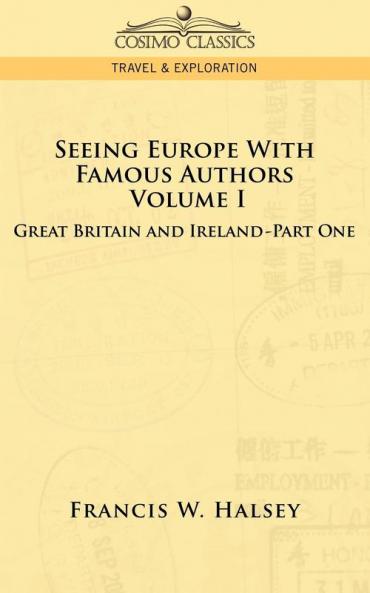Seeing Europe with Famous Authors: Volume I - Great Britain and Ireland-Book One