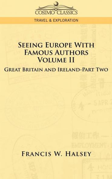 Seeing Europe with Famous Authors: Volume II - Great Britain and Ireland - Part Two