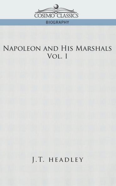 Napoleon and His Marshals Volume 1