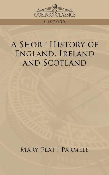 A Short History of England Ireland and Scotland