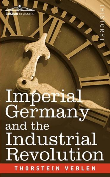 Imperial Germany and the Industrial Revolution (Cosimo Classics History)