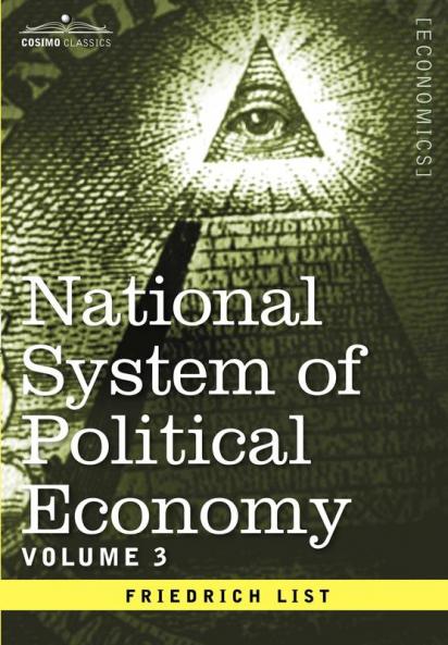 National System of Political Economy - Volume 3: The Systems and the Politics