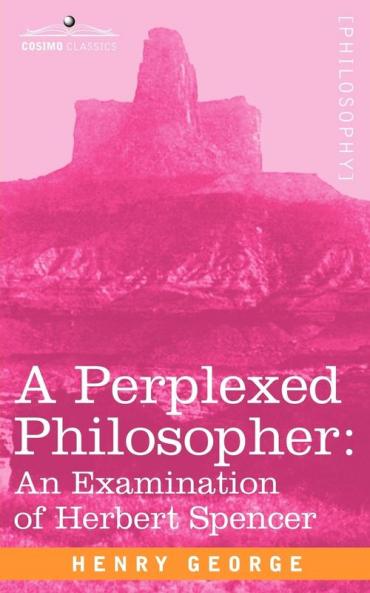 A Perplexed Philosopher: An Examination of Herbert Spencer