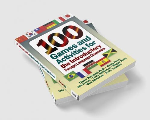 100 Games and Activities for the Introductory Foreign Language Classroom
