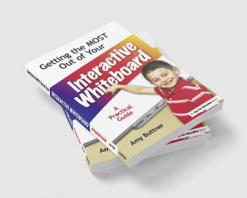 Getting the Most Out of Your Interactive Whiteboard