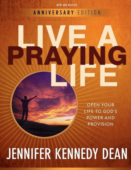Live a Praying Life: Open Your Life to God's Power and Provision