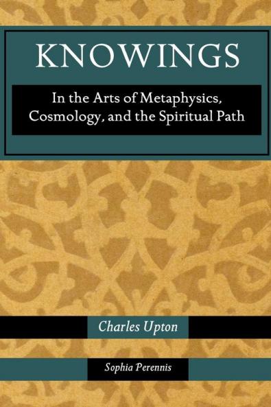 Knowings: In the Arts of Metaphysics Cosmology and the Spiritual Path