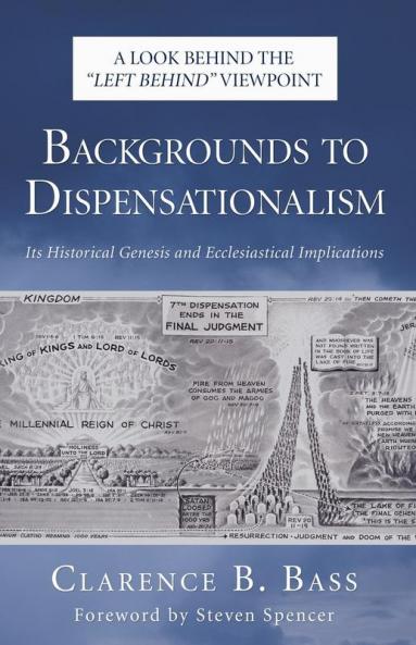 Backgrounds to Dispensationalism: Its Historical Genesis and Ecclesiastical Implications (2005)