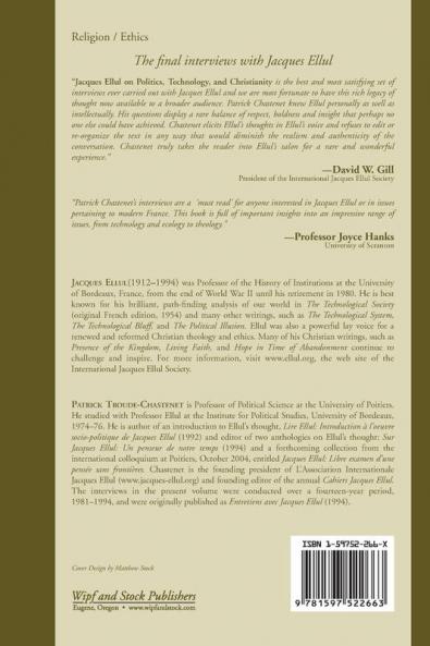 Jacques Ellul on Politics Technology and Christianity: Conversations with Patrick Troude-Chastenet (Jacques Ellul Legacy)