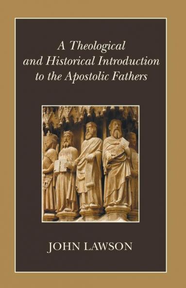 A Theological and Historical Introduction to the Apostolic Fathers