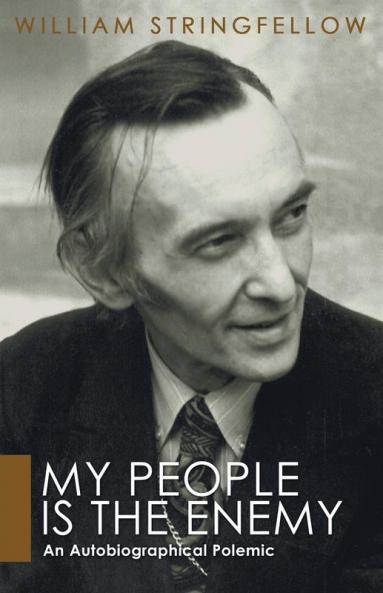 My People Is the Enemy: An Autobiographical Polemic (William Stringfellow Library)