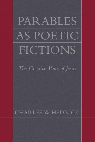 Parables as Poetic Fictions: The Creative Voice of Jesus