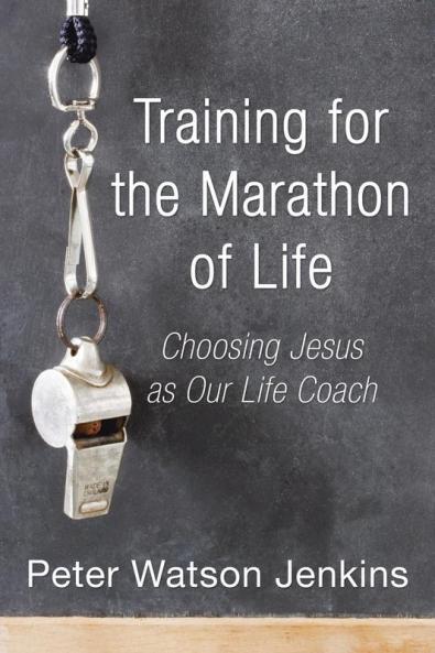 Training for the Marathon of Life: Choosing Jesus as Our Life Coach