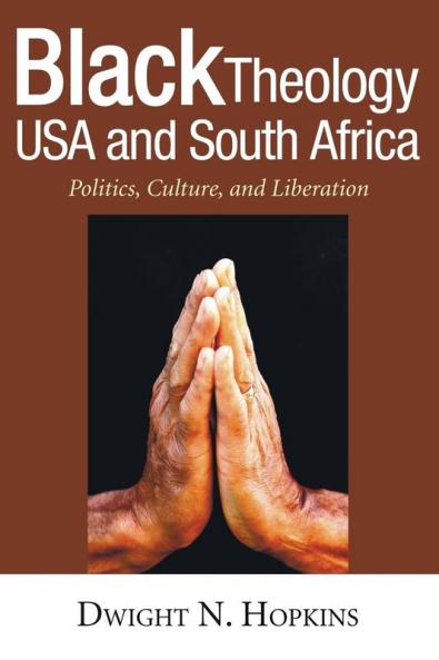 Black Theology USA and South Africa: Politics Culture and Liberation: 04 (Bishop Henry McNeal Turner Studies in North American Black R)